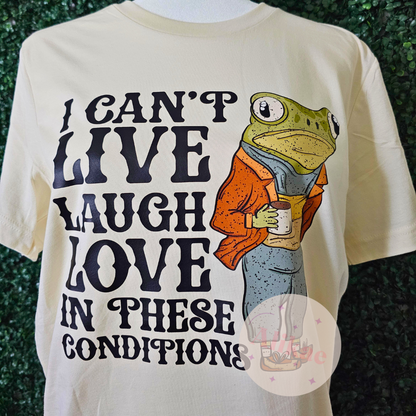 Live Laugh Love Conditions Frog Funny T-Shirt